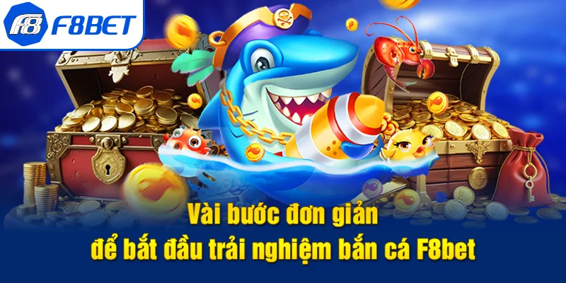 hướng dẫn tham gia bắn cá f8bet