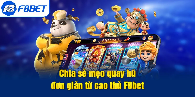 mẹo quay hũ f8bet